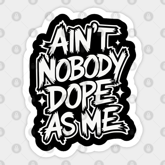 Ain't Nobody Dope As Me - Hip-hop Graffiti Sticker by UrbanLifeApparel